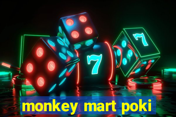 monkey mart poki